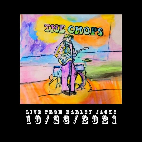 The Chops - Live From Harley Jacks (10/23/2021 LIVE) (2022)