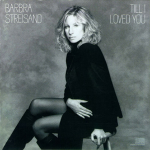 Barbra Joan Streisand - Till I Loved You (1988)
